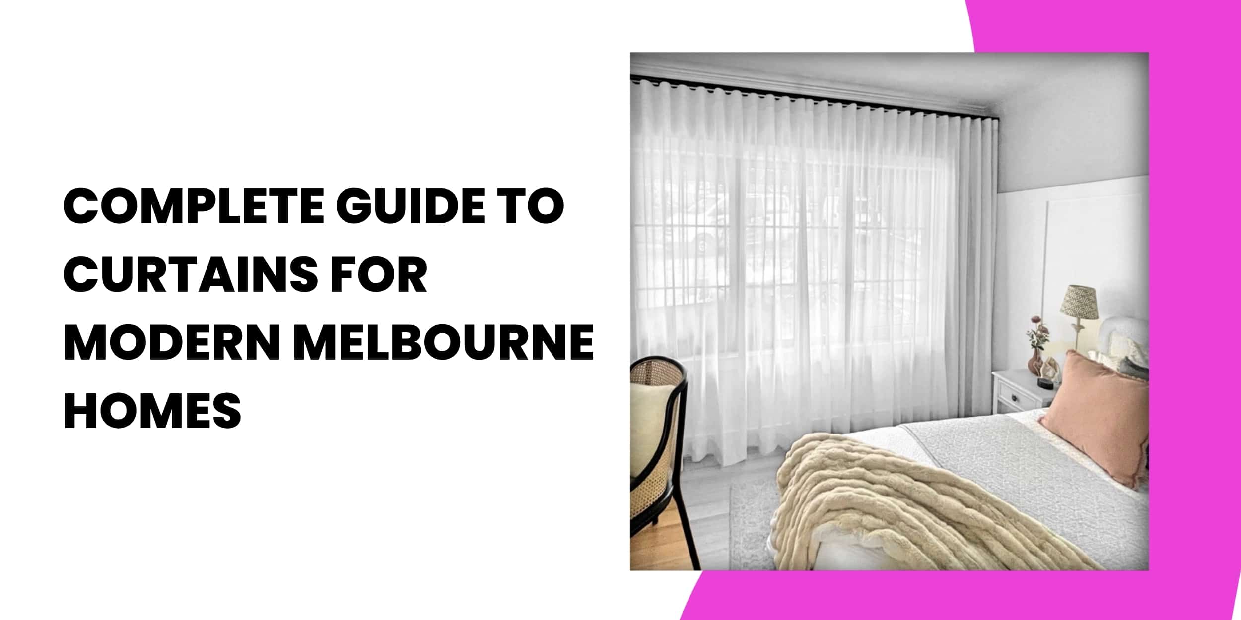 Complete Guide to Curtains for Modern Melbourne Homes