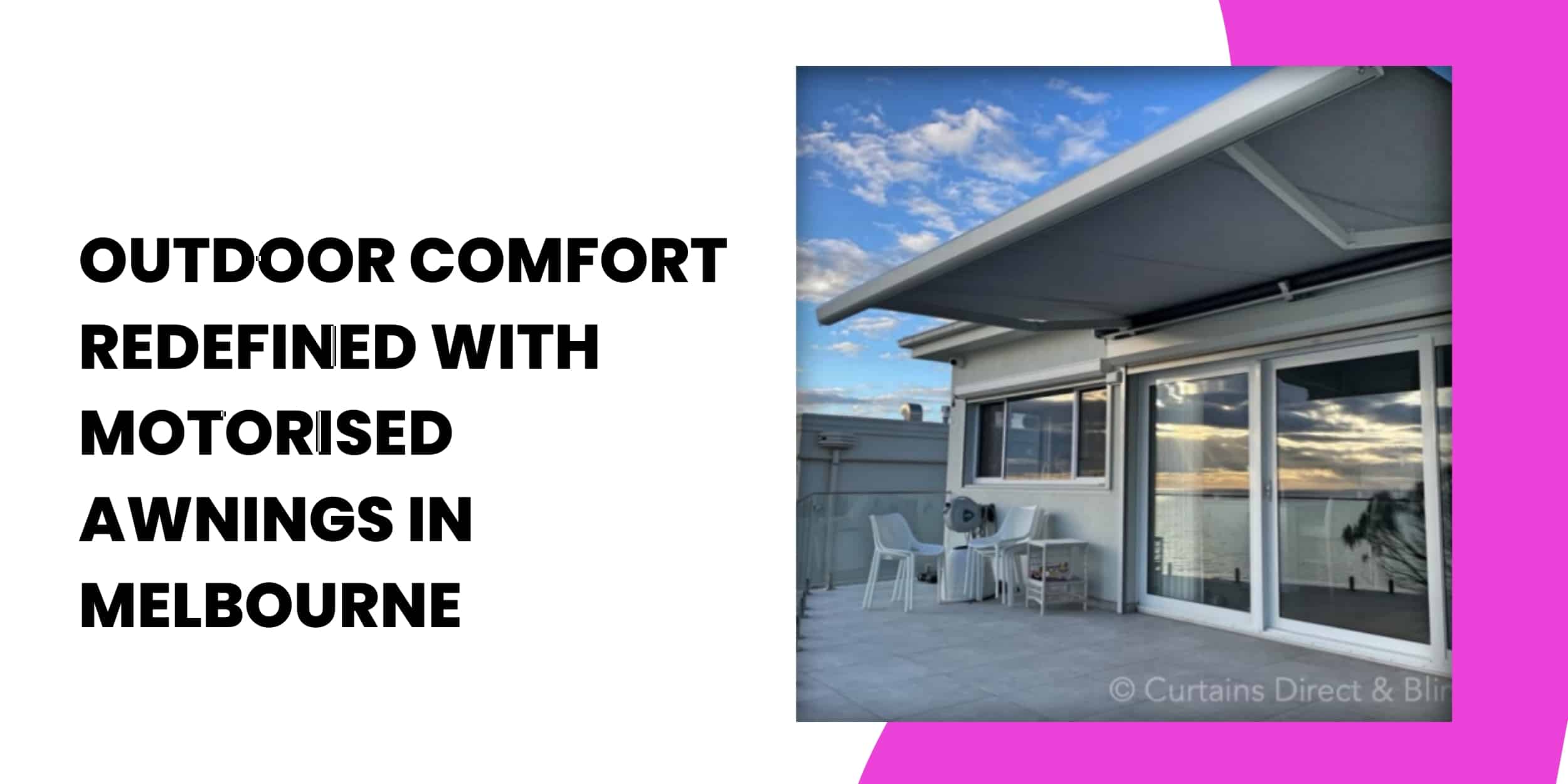 Outdoor Comfort Redefined with Motorised Awnings in Melbourne