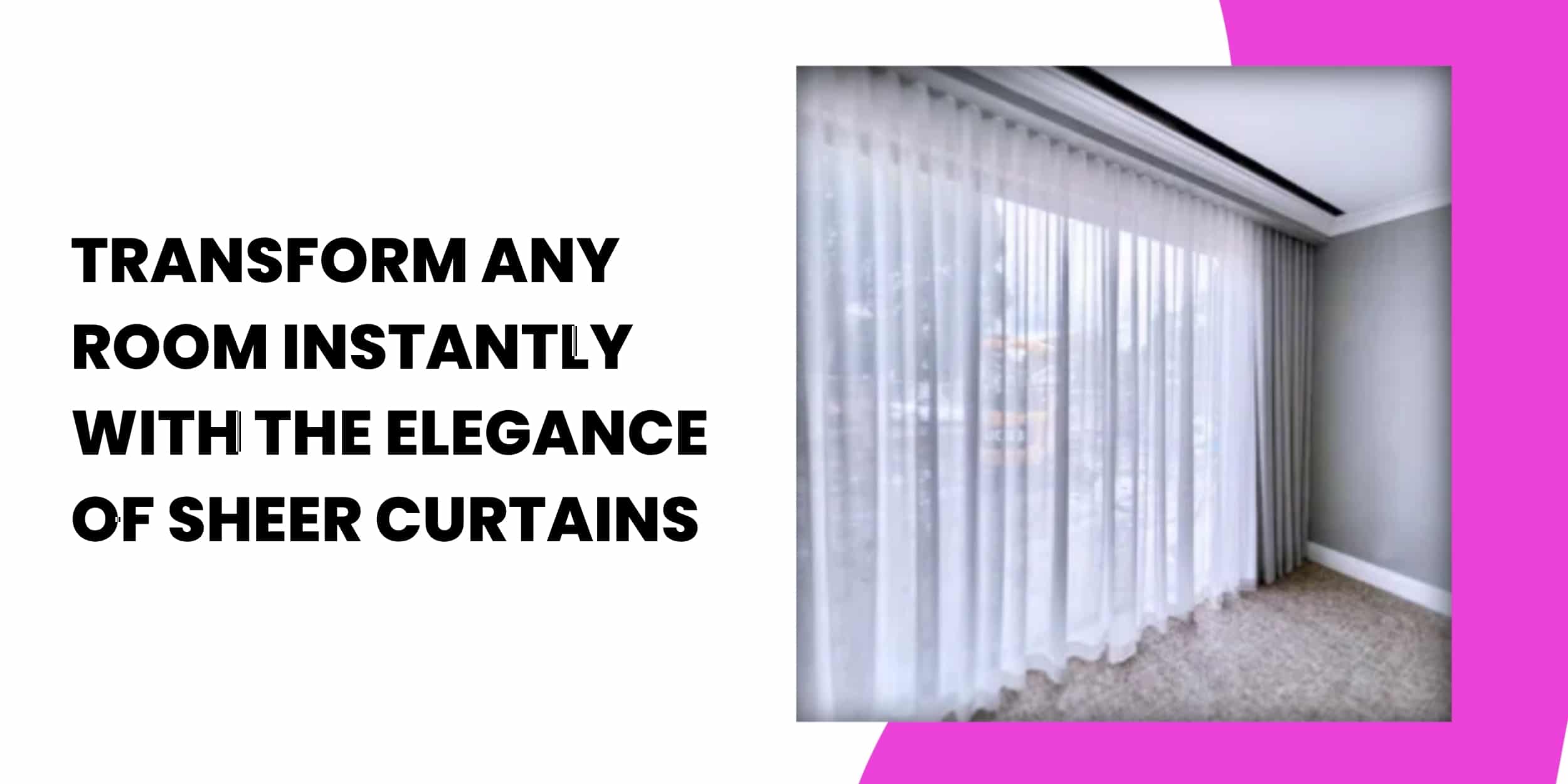 Transform Any Room Instantly with the Elegance of Sheer Curtains